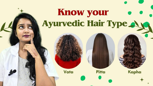 Ayurvedic Natural Remedies to Stop Hair Fall - know your body type